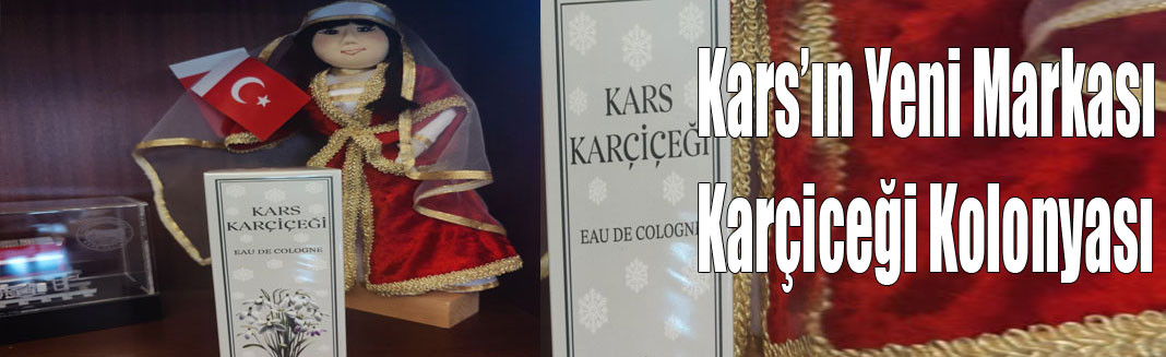 Kars’ın Yeni Markası: Karçiceği Kolonyası Üretildi